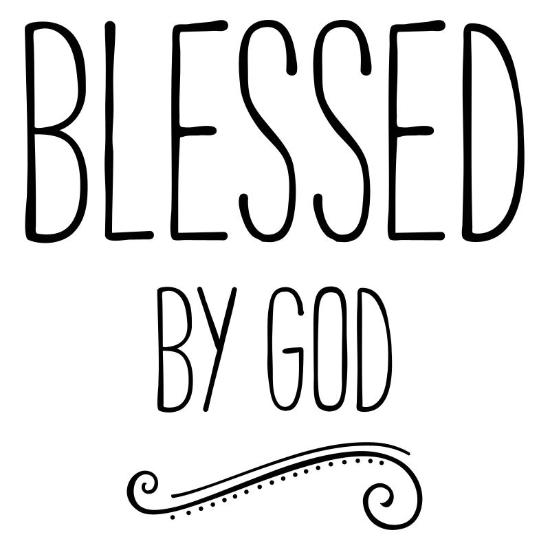blessed by god