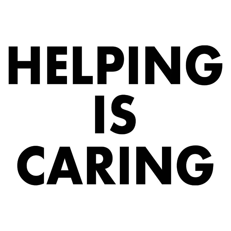 Helping is caring