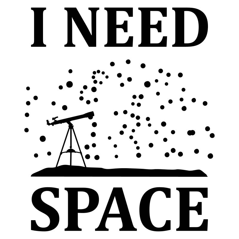 I need space