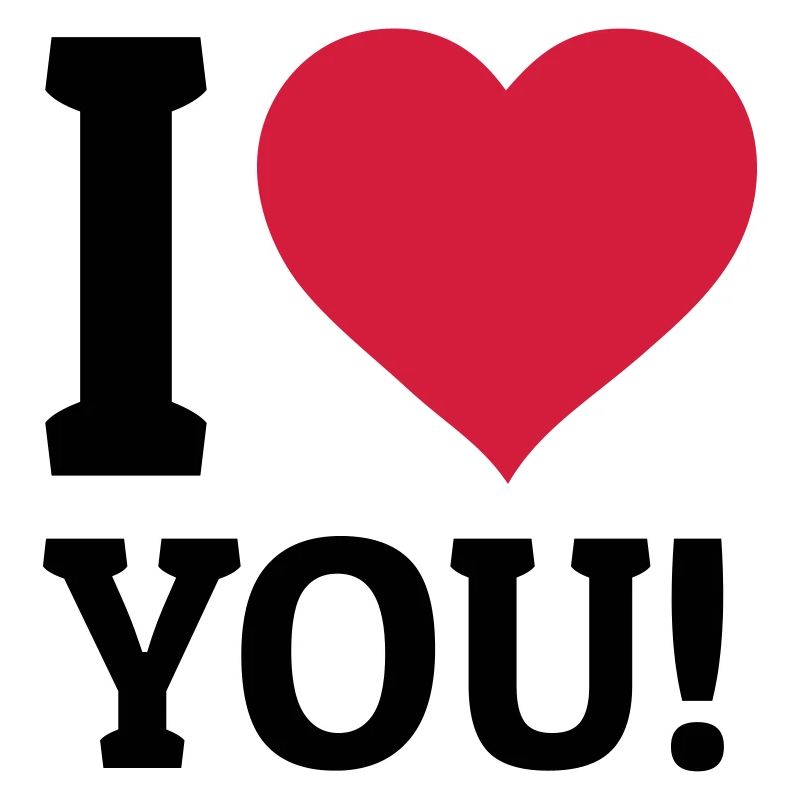 I love you