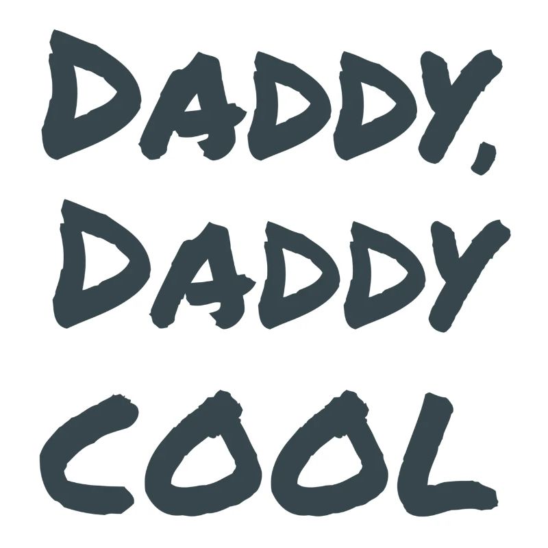 Daddy, Daddy cool!