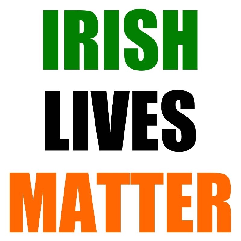 Irish lives matter
