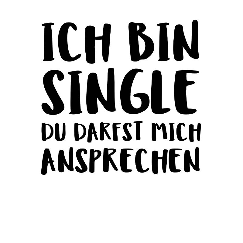 Ich Bin Single Du Darfst Mich Ansprechen