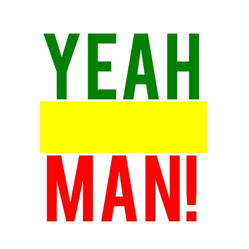 Reggae yeah Man