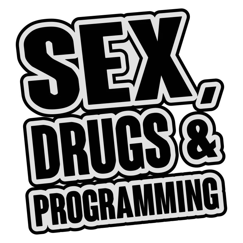 Sex, Drugs & Programming