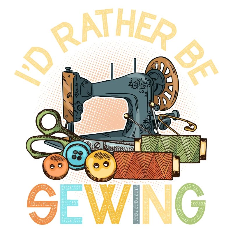 I'd Rather Be Sewing Crafting Sewing Machine