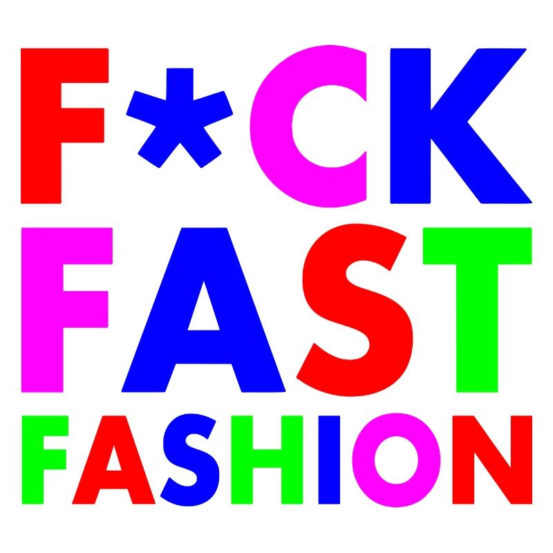 Fuck fast fashion
