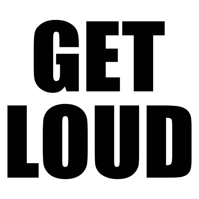 Get loud