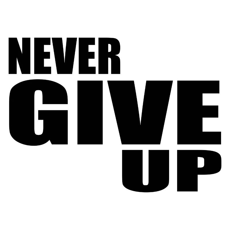 Never give up