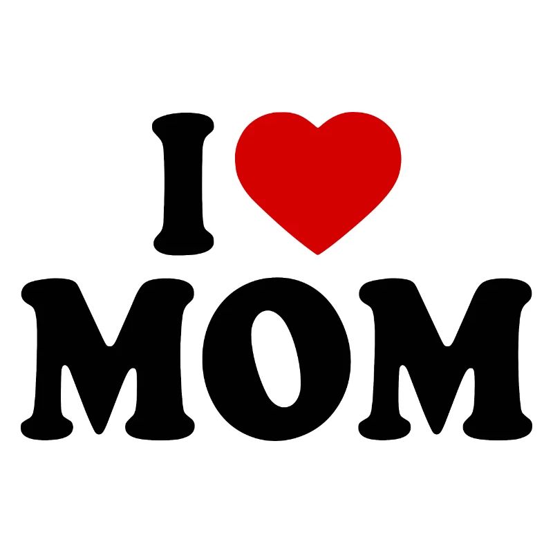 I love mom