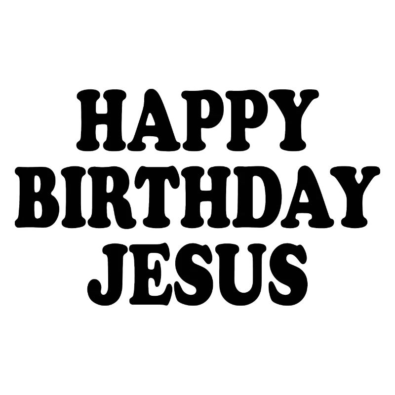 Happy birthday jesus