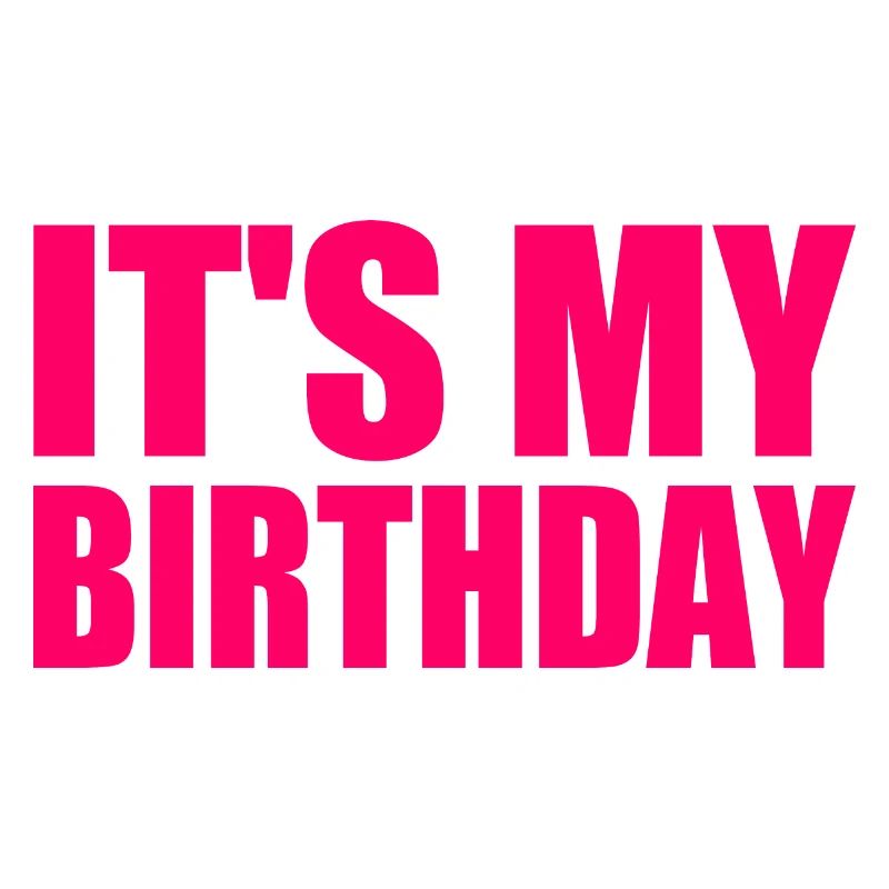 It's my birthday