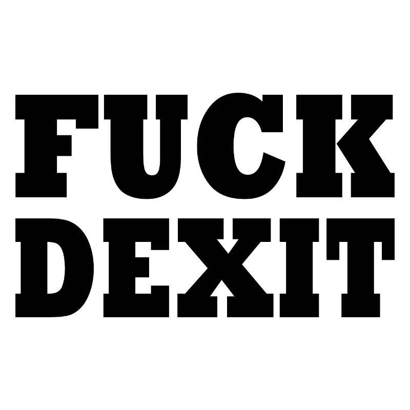 Fuck dexit