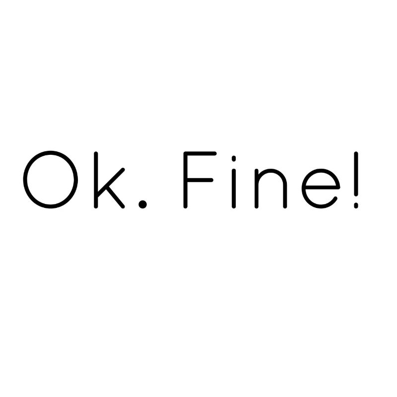 Ok fine