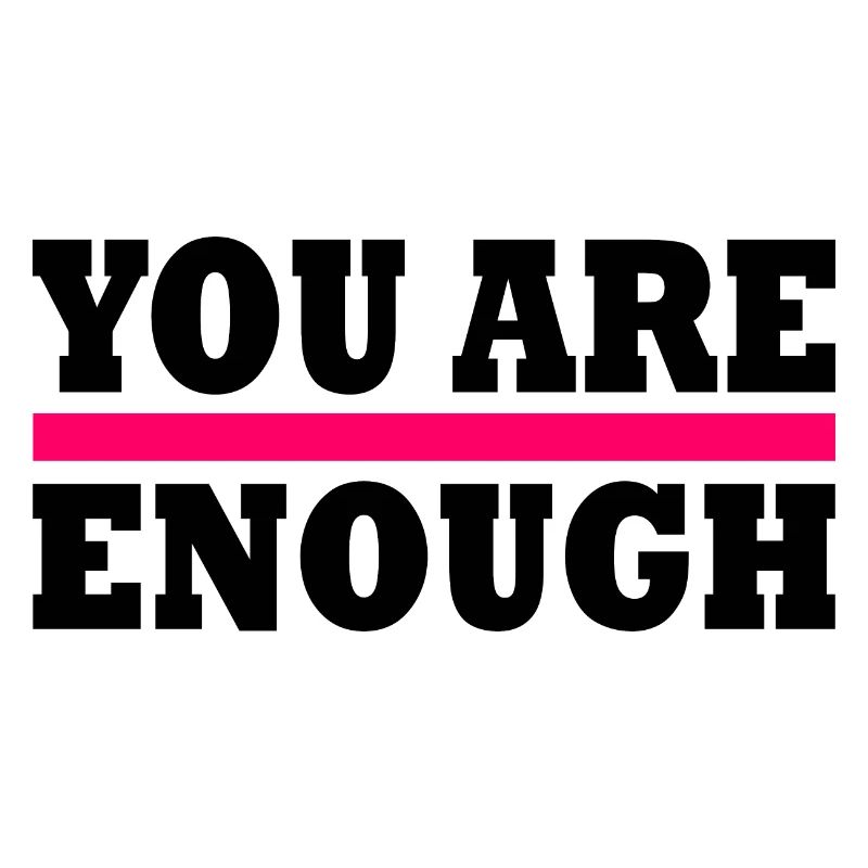 You are enough