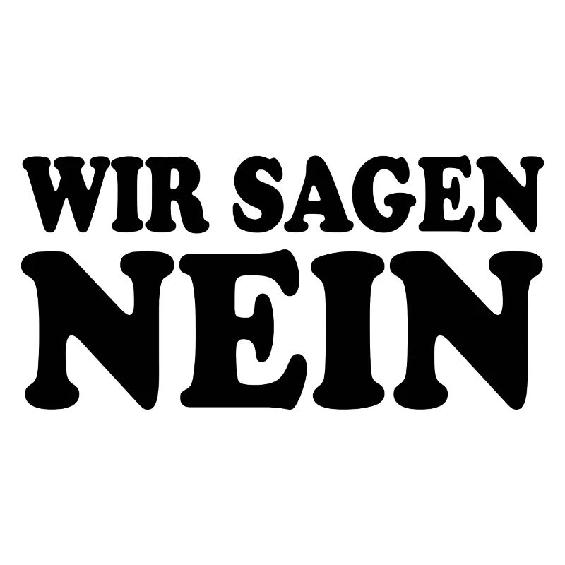 Wir sagen nein