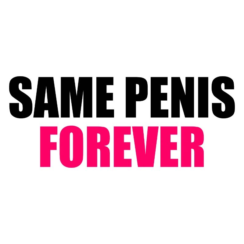 Same penis forever