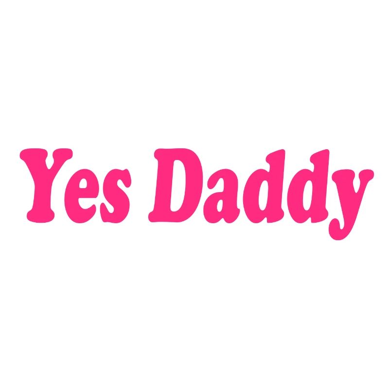 Yes daddy