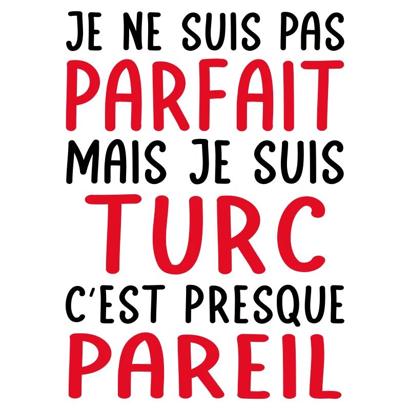 Je ne suis pas parfait mais je suis Turc