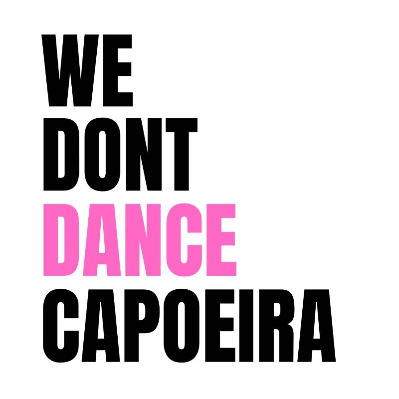 We don't dance Capoeira