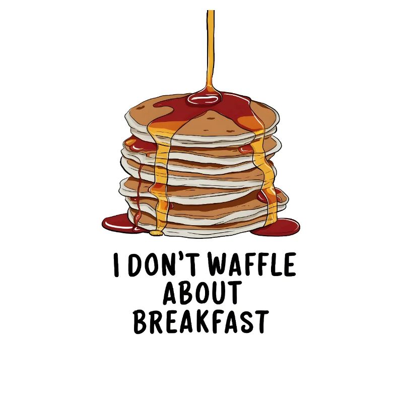 I don't waffle about breakfast