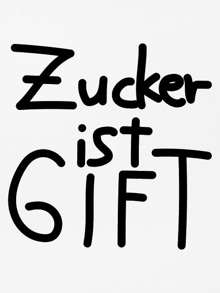 Zucker ist Gift