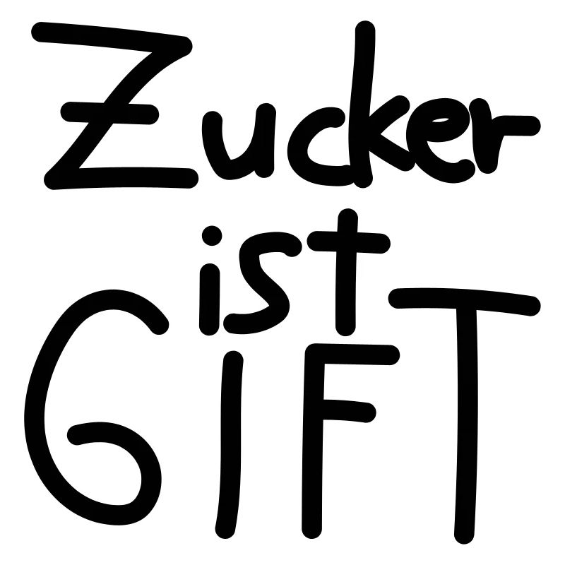 Zucker ist Gift