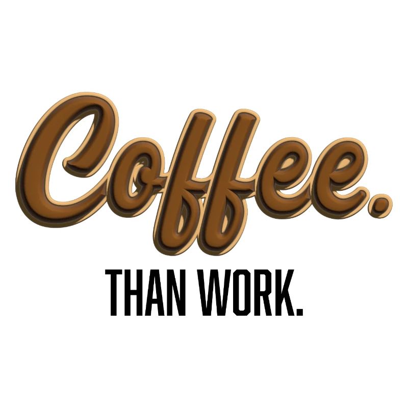 Coffee-Than-Work - Statement T-Shirt