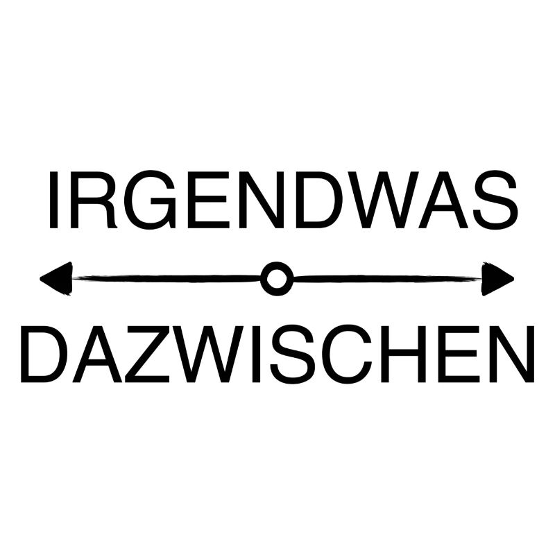 IRGENDWAS DAZWISCHEN