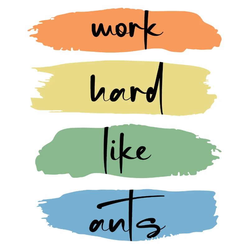 Worker ant "work hard like ants" mindset
