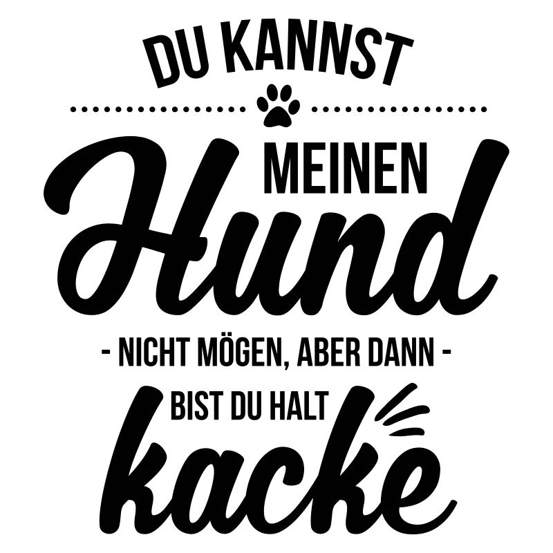 Hund nicht mögen = kacke