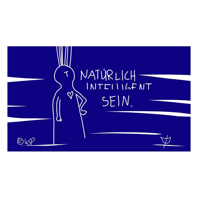 Natürlich intelligent sein.
