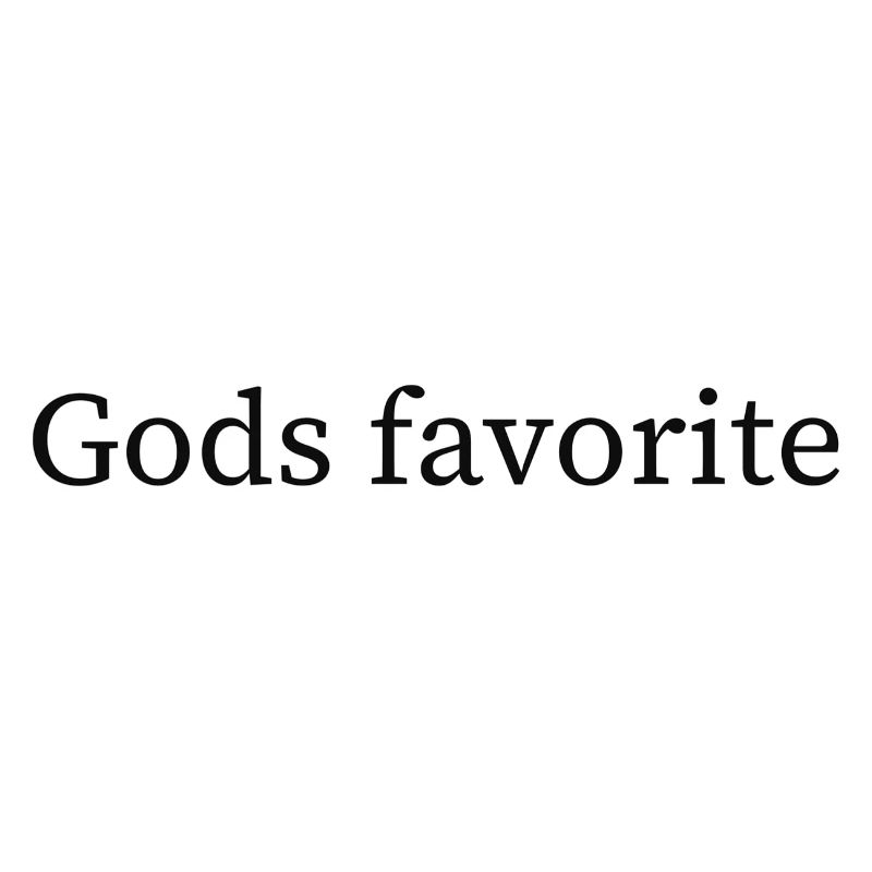 Gods favorite