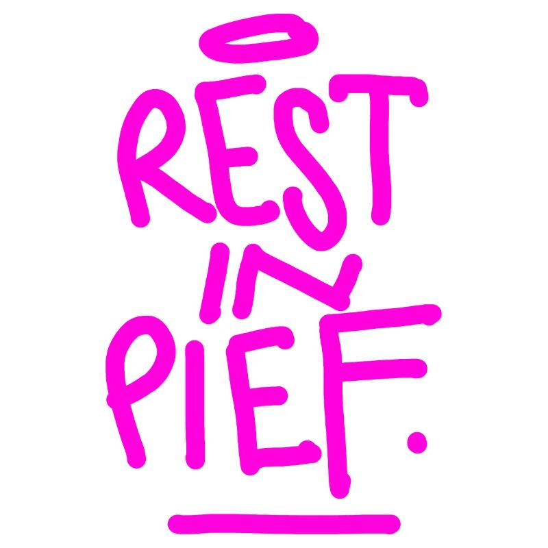REST IN PIEF (R.I.P.)