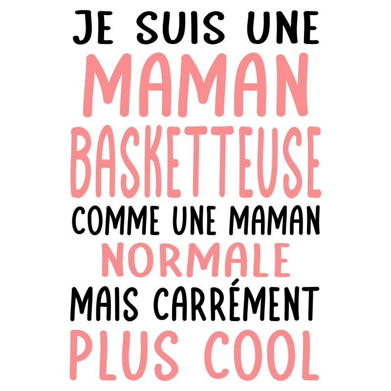 Maman basketteuse comme maman normale plus cool