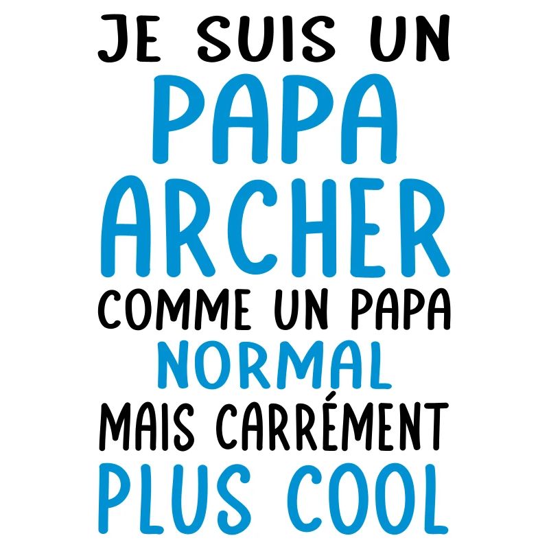 Papa archer comme papa normal plus cool