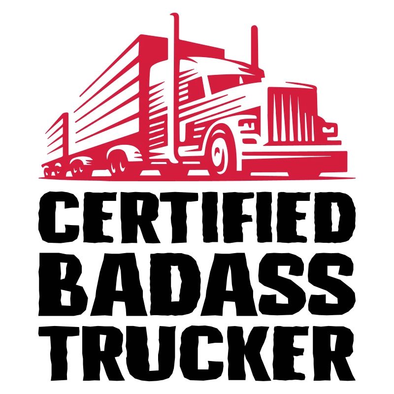 Certified badass trucker
