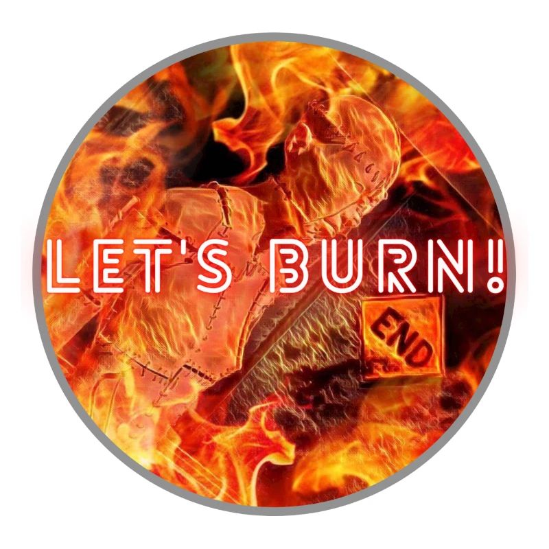 Let s Burn !