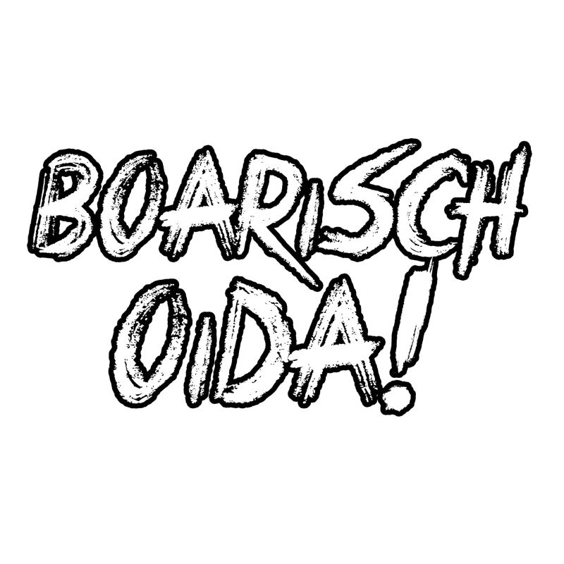 BOARISCH OIDA!