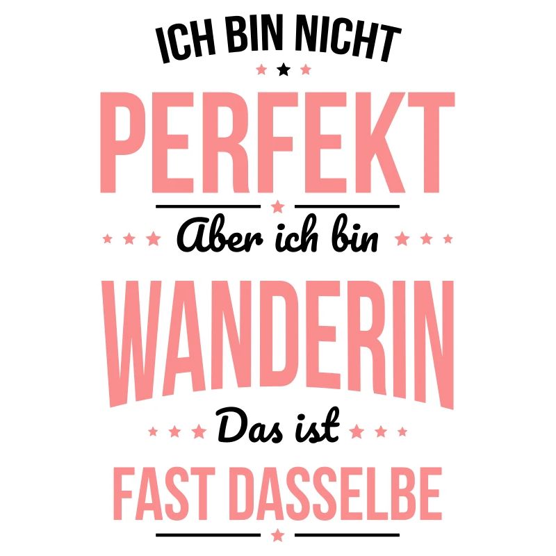 Ich bin nicht perfekt aber ich bin Wanderin