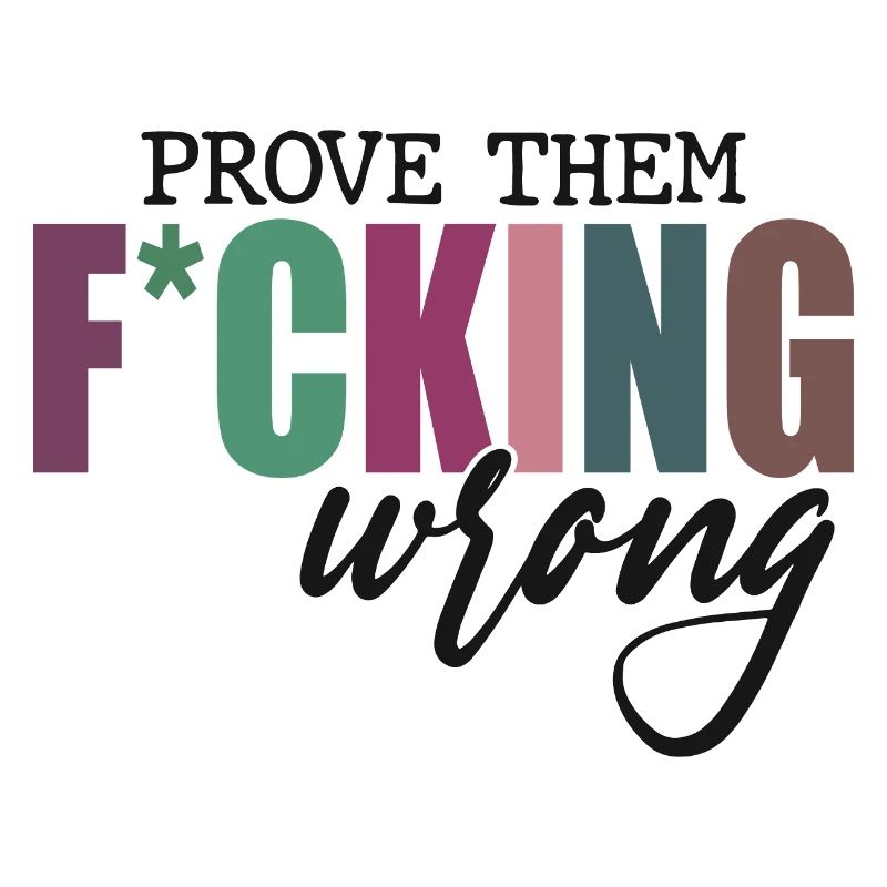 Prove Them F*cking Wrong
