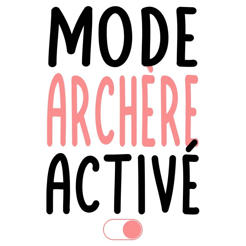 Mode Archère activé - Idée cadeau