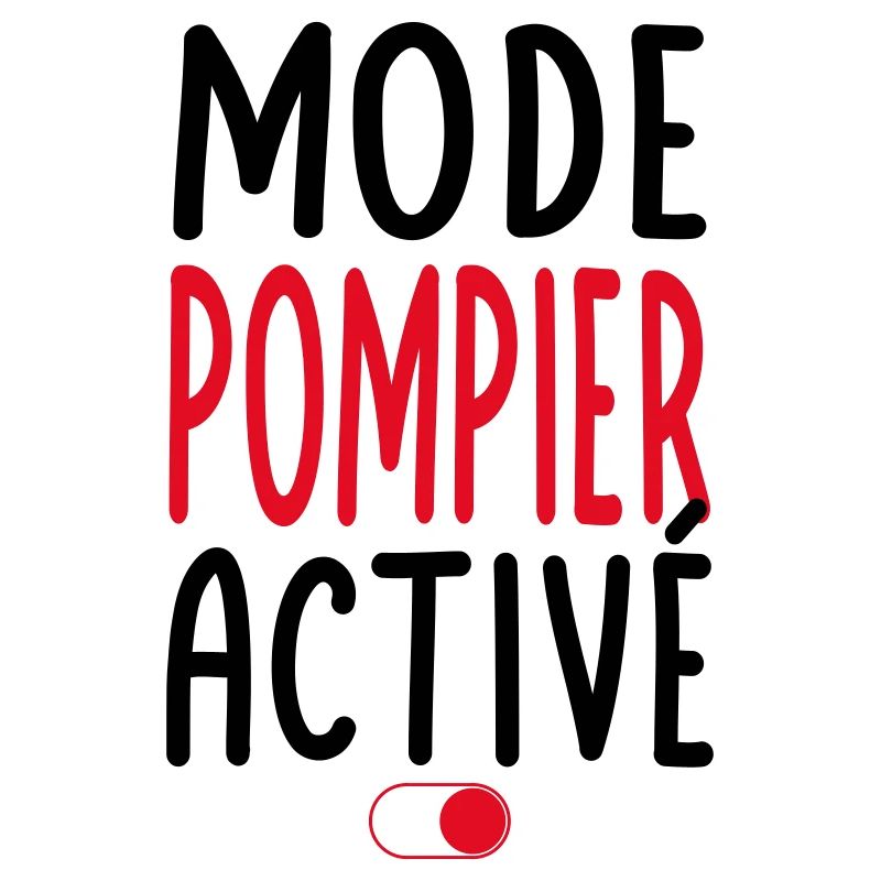 Mode Pompier activé - Idée cadeau
