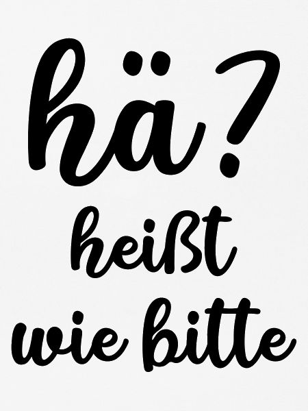 hä? wie bitte