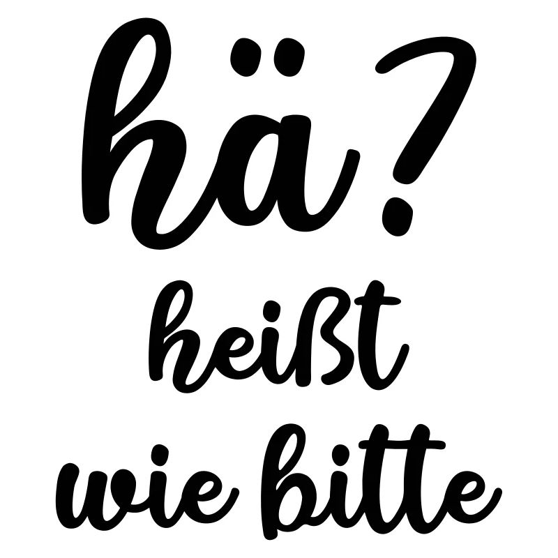 hä? wie bitte