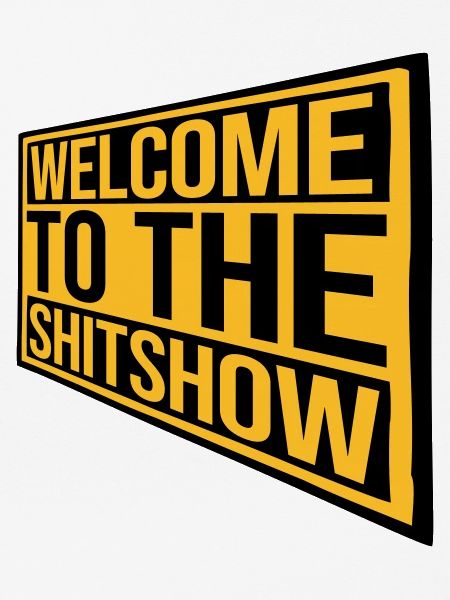 Schild Welcome Shitshow