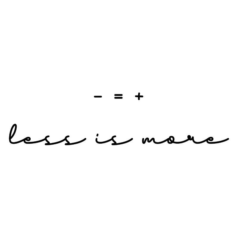 Less is more.