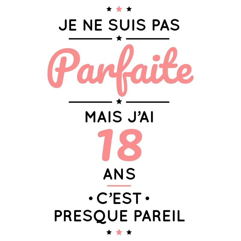 Anniversaire 18 ans - Pas parfaite mais 18 ans