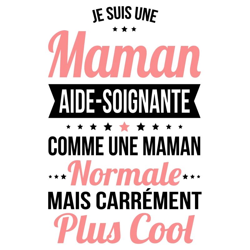 Maman aide-soignante comme maman normale plus cool