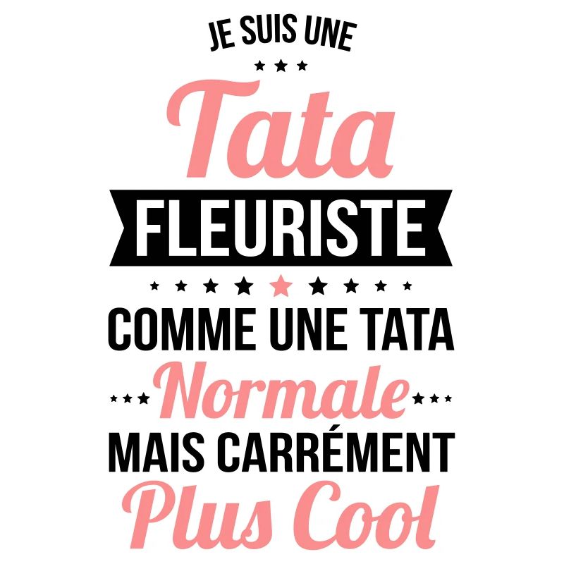 Tata fleuriste comme une tata normale plus cool